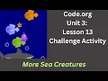 Code org Lesson 13 Challenge - More Sea Creatures