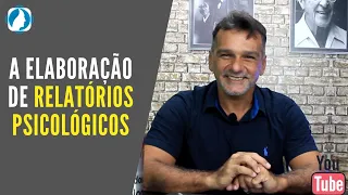 A ELABORAÇÃO DE RELATÓRIO PSICOLÓGICO.