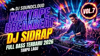dj soundcloud paling enak mixtape breakbeat dj sidrap full bass terbaru 2026 tanpa lagu vol 7 