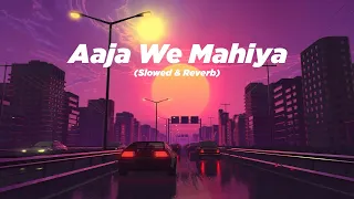 aaja we mahiya aaja slowed reverb imran khan death gun