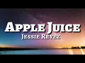 Jessie Reyez - Apple Juice (lyrics)