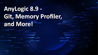 AnyLogic 8 9 - Git Memory Profiler and More