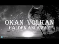 Okan  Volkan  Halden Anlamaz