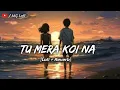 Lagu Tu Mera Koi Na💞| Varun Dhawan [Slwod+Reverb] New Love Song 🎶| Bollywood Song | Lofi Relax @Mglofi7