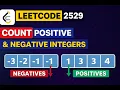 LeetCode 2529 Maximum Count of Positive and Negative Integers Easy Explained