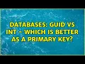 Databases Guid vs INT - Which is better as a primary key 5 Solutions