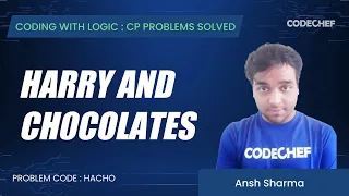 HACHO Harry and chocolates Coding with Logic CP Problems Solved Simple-Easy