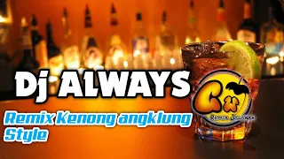 Download Dj Always Slow Tik tok Remix Terbaru || Remix Kenong Angklung Style MP3