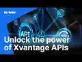 Unlock the power of Xvantage APIs