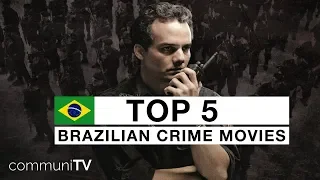 TOP 5 Brazilian Crime Movies 