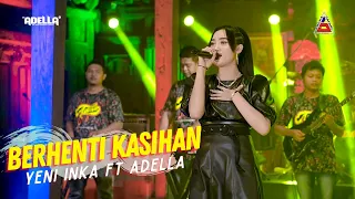 Download Yeni Inka ft. Adella - Berhenti Kasihan (Official Music Video ANEKA SAFARI) MP3