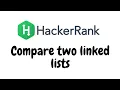 Compare two linked lists HackerRank
