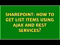 Sharepoint How to get list items using Ajax and rest services 3 Solutions