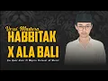 Download Lagu HABBITAK X ALA BALI VERSI MADURA TERBARU 2024 - GUS QUDSI Ft MAJELIS SHOLAWAT AL KHOLILI