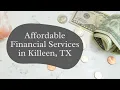 Affordable Financial Services in Killeen TX