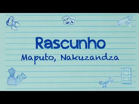 Rascunho - Teaser - Maputo, Nakuzandza