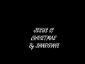 Jesus Is Christmas