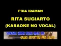 Download Lagu PRIA IDAMAN - RITA SUGIARTO (KARAOKE NO VOCAL)