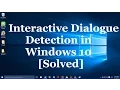 How to fix Interactive Services Dialogue Detection problem in Windows 10 1 simple step