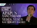 Download Lagu Apapun Yang Terjadi (Yesus Yesus Kau Berarti Bagiku) - Concert - Ir. Niko (Video)