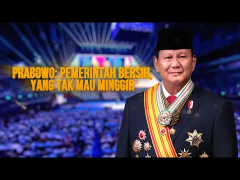Presiden Prabowo: Tak Mau Pemerintahan Bersih, Minggir!
