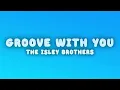 The Isley Brothers - Groove with You, Pts. 1 & 2 (Lyrics)