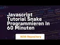 Javascript tutorial snake programmieren in 60 minuten