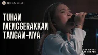 tuhan menggerakkan tangan nya excellent worshipper gbi pelita medan
