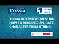 Tosca Interview Question How To Remove Duplicate Characters From String