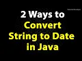 Convert String to Date in Java How to convert String to LocalDate