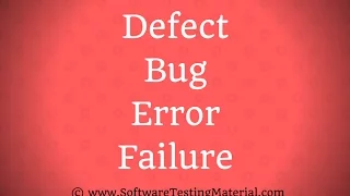 Defect Bug Error Failure - Difference in Software Testing