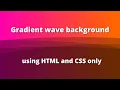 Gradient wave background using HTML and CSS only