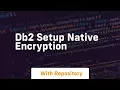 Db2 setup native encryption