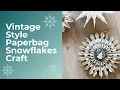 Vintage Style Paper Bag Snowflakes Craft