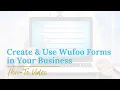 How to Create Use Forms for Your Business in Wufoo