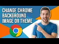 How To Change Google Chrome Background Image Or Theme Easy Guide