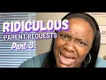 Ridiculous Parent Requests Part 3