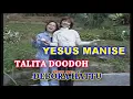 Download Lagu YESUS MANISE - TALITA DOODOH