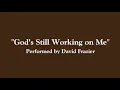God's Still Working On Me - David Frazier