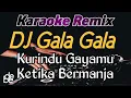 Download Lagu Kurindu Gayamu Ketika Bermanja Dj Gala Gala Karaoke Remix Viral Tiktok 2021