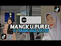 DJ MANGKU PUREL DJ TEBANG VIRAL TIKTOK 2022 YANG KALIAN CARI