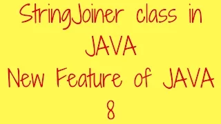 StringJoiner class in Java - New features of Java 8