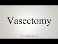 How To Say Vasectomy