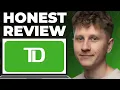 TD Bank Honest Review - Watch Before Using