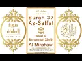 Download Lagu Surah 037 As-Saffat | Reciter: Muhammad Siddiq Al-Minshawi | Text highlighting HD video on Quran
