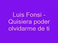 Quisiera Poder Olvidarme De Ti - Luis Fonsi