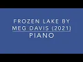 Frozen Lake by Meg Davis 2020 Piano