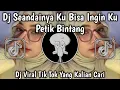 Download Lagu DJ SEANDAINYA KU BISA INGIN KU PETIK BINTANG || DJ MANUSIA BIASA VIRAL TIK TOK YANG KALIAN CARI❗❗❗