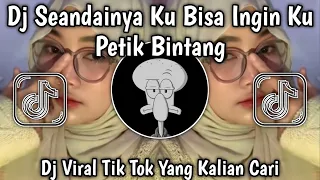 dj seandainya ku bisa ingin ku petik bintang dj manusia biasa viral tik tok yang kalian cari 
