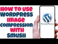 How to Use WordPress Image Compression with Smush